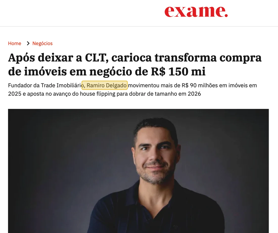 Matéria da Exame sobre Ramiro Delgado transformar compra de imóveis em negócio de R$ 150 milhões